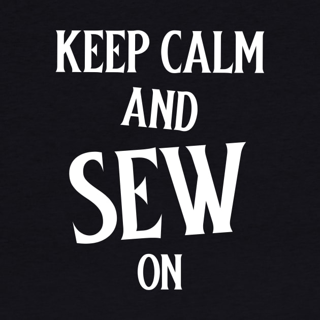 Keep Calm and Sew on Sewing by TV Dinners